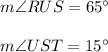 m\angle RUS=65^{\circ}\\ \\m\angle UST=15^{\circ}