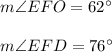 m\angle EFO=62^{\circ}\\ \\m\angle EFD=76^{\circ}