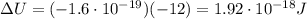 \Delta U = (-1.6\cdot 10^{-19})(-12)=1.92\cdot 10^{-18}J