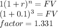 1(1+r)^n=FV\\(1+0.1)^3=FV\\factor = 1.331