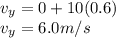 v_y=0+10(0.6)\\v_y=6.0m/s