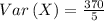 Var\left(X\right)=\frac{370}{5}