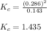 K_c=\frac{(0.286)^2}{0.143}\\\\K_c=1.435