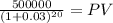 \frac{500000}{(1 + 0.03)^{20} } = PV