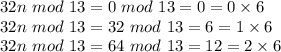 32n\,\,mod\,\,13=0\,\,mod\,\,13=0=0\times 6\\32n\,\,mod\,\,13=32\,\,mod\,\,13=6=1\times 6\\32n\,\,mod\,\,13=64\,\,mod\,\,13=12=2\times 6