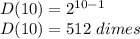 D(10) = 2^{10-1}\\D(10) = 512\ dimes