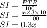 SI= \frac{PTR}{100}\\ SI=\frac{x\times 3\times 10}{100} \\SI = 0.3x