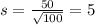 s = \frac{50}{\sqrt{100}} = 5