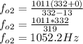 f_{o2}=\frac{1011(332+0)}{332-13}\\f_{o2}=\frac{1011*332}{319}\\f_{o2}=1052.2Hz