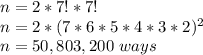 n=2*7!*7!\\n=2*(7*6*5*4*3*2)^2\\n=50,803,200\ ways