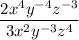 $\frac{2 x^{4} y^{-4} z^{-3}}{3 x^{2} y^{-3} z^{4}}$