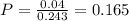 P = \frac{0.04}{0.243} = 0.165