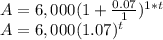 A=6,000(1+\frac{0.07}{1})^{1*t}\\  A=6,000(1.07)^{t}