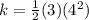 k = \frac{1}{2}(3)(4^2)