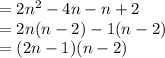 =2n^2 -4n -n + 2\\=2n(n-2)-1(n-2)\\=(2n-1)(n-2)\\