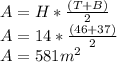 A = H*\frac{(T+B)}{2}\\A = 14*\frac{(46+37)}{2}\\A= 581 m^2