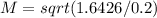 M = sqrt(1.6426/0.2)