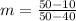 m=\frac{50-10}{50-40}