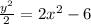 \frac{y^2}{2}=2x^2-6
