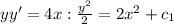 yy'=4x: \frac{y^2}{2}=2x^2+c_1