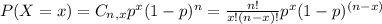 P(X=x)=C_{n,x}p^x(1-p)^n=\frac{n!}{x!(n-x)!}p^x(1-p)^{(n-x)}