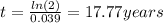 t = \frac{ln(2)}{0.039}= 17.77 years