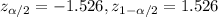 z_{\alpha/2}=-1.526, z_{1-\alpha/2}=1.526
