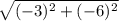 \sqrt{(-3)^2+(-6)^2}