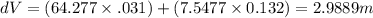 dV=(64.277\times.031)+(7.5477\times0.132)=2.9889m