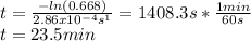t=\frac{-ln(0.668)}{2.86x10^{-4}s^1}=1408.3s*\frac{1min}{60s} \\t=23.5min
