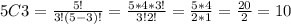 5C3 =  \frac{5! }{3! (5-3)!} = \frac{5*4*3! }{3! 2!} =\frac{5*4 }{2*1}     =\frac{20}{2}= 10