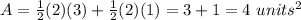 A=\frac{1}{2}(2)(3)+\frac{1}{2}(2)(1) =3+1=4\ units^2