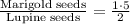 \frac{\text{Marigold seeds}}{\text{Lupine seeds}}=\frac{1\cdot 5}{2}