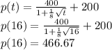 p(t)=\frac{400}{1+\frac{1}{8}\sqrt{t}}+200\\p(16)=\frac{400}{1+\frac{1}{8}\sqrt{16}}+200\\p(16)=466.67
