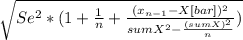 \sqrt{Se^2*(1+\frac{1}{n}+\frac{(x_{n-1}-X[bar])^2}{sumX^2-\frac{(sumX)^2}{n} }  )}