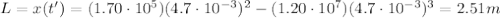 L=x(t')=(1.70\cdot 10^5)(4.7\cdot 10^{-3})^2-(1.20\cdot 10^7)(4.7\cdot 10^{-3})^3=2.51 m