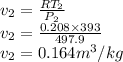v_2=\frac{RT_2}{P_2}\\v_2=\frac{0.208\times 393}{497.9}\\v_2=0.164 m^3/kg