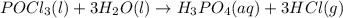 POCl_3(l)+3H_2O(l)\rightarrow H_3PO_4(aq)+3HCl(g)