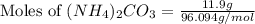 \text{Moles of }(NH_4)_2CO_3=\frac{11.9g}{96.094g/mol}