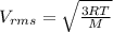 V_{rms}=\sqrt{\frac{3RT}{M} } \\