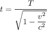 t=\dfrac{T}{\sqrt{1-\dfrac{v^2}{c^2}}}