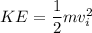 KE=\dfrac{1}{2}mv_i^2