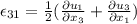 \epsilon_{31}=\frac{1}{2}(\frac{\partial u_1}{\partial x_3} +\frac{\partial u_3}{\partial x_1} )