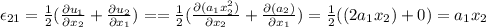 \epsilon_{21}=\frac{1}{2}(\frac{\partial u_1}{\partial x_2} +\frac{\partial u_2}{\partial x_1} )==\frac{1}{2}(\frac{\partial (a_1x_2^2)}{\partial x_2} +\frac{\partial (a_2)}{\partial x_1} )=\frac{1}{2}((2a_1x_2)+0 )=a_1x_2