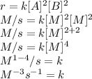 r=k[A]^2[B]^2\\M/s =k[M]^2[M]^2\\M/s =k[M]^{2+2}\\M/s =k[M]^{4}\\M^{1-4}/s =k\\M^{-3}s^{-1} =k