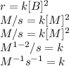 r=k[B]^2\\M/s =k[M]^2\\M/s =k[M]^{2}\\M^{1-2}/s =k\\M^{-1}s^{-1} =k