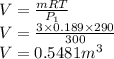 V=\frac{mRT}{P_1}\\V=\frac{3 \times 0.189 \times 290}{300 }\\V=0.5481 m^3