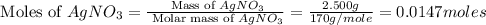 \text{ Moles of }AgNO_3=\frac{\text{ Mass of }AgNO_3}{\text{ Molar mass of }AgNO_3}=\frac{2.500g}{170g/mole}=0.0147moles