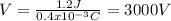 V=\frac{1.2J}{0.4x10^{-3}C}=3000V