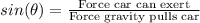 sin(\theta) = \frac{\text{Force car can exert}}{\text{Force gravity pulls car}}